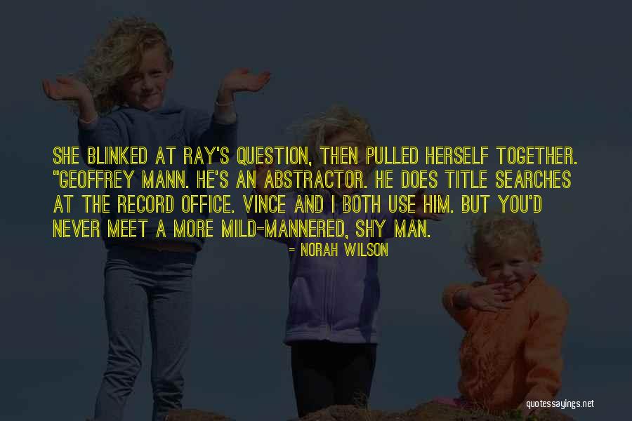 Shy Man Quotes By Norah Wilson Shy Man Quotes By Norah Wilson