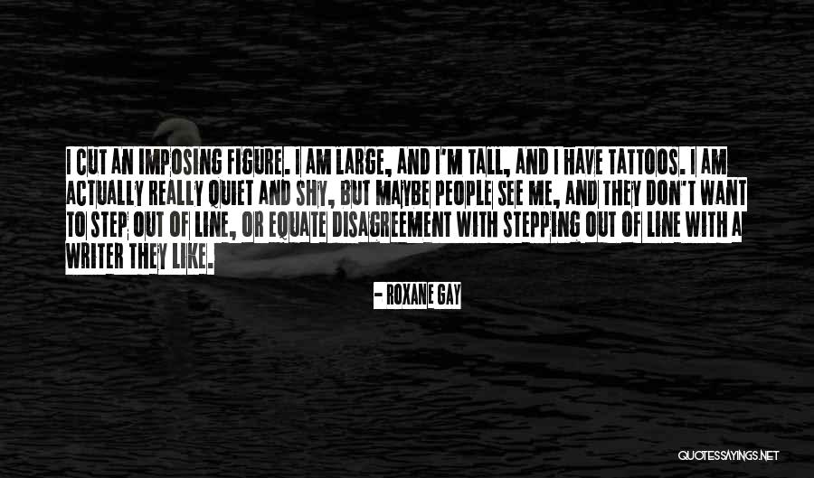 Shy One Line Quotes By Roxane Gay Shy One Line Quotes By Roxane Gay
