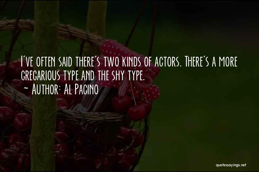 Shy Type Quotes By Al Pacino