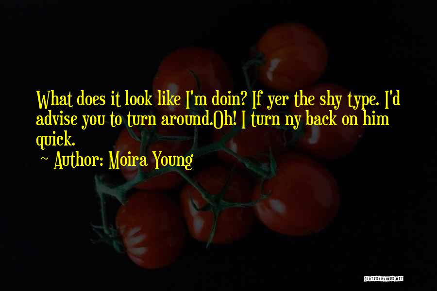 Shy Type Quotes By Moira Young