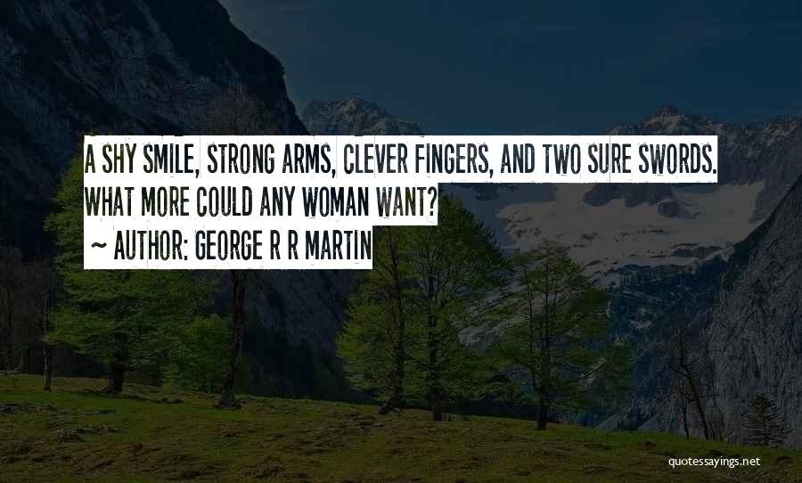 Shy Woman Quotes By George R R Martin