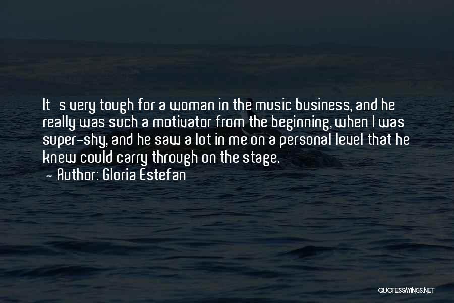 Shy Woman Quotes By Gloria Estefan