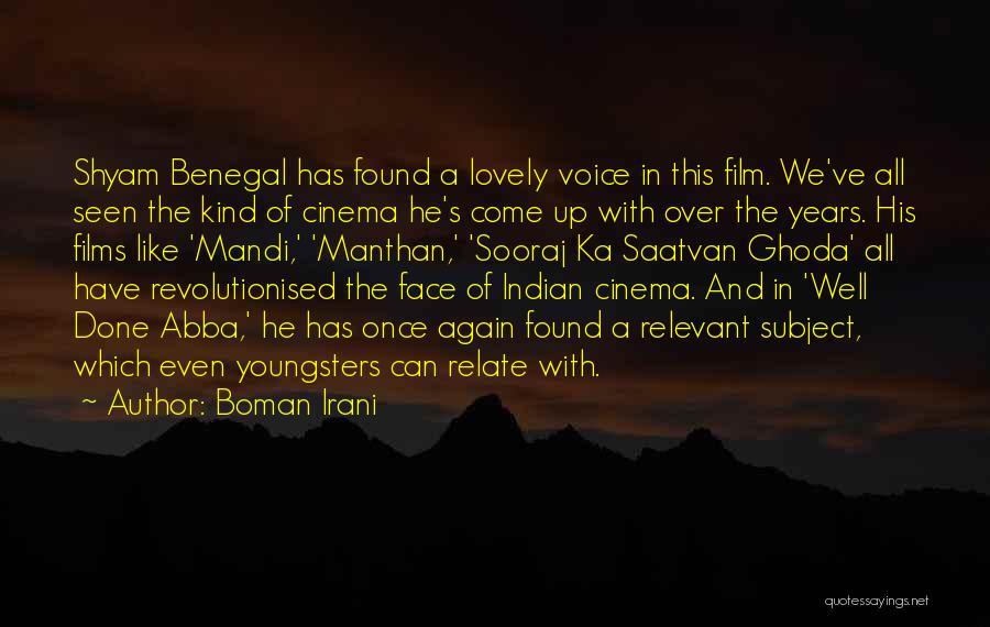 Shyam Benegal Quotes By Boman Irani