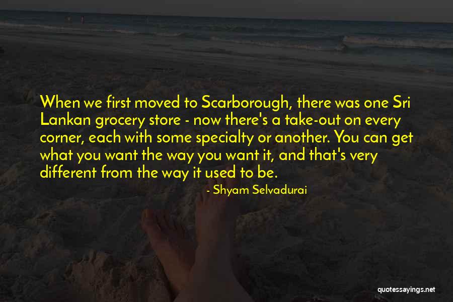 Shyam Quotes By Shyam Selvadurai Shyam Quotes By Shyam Selvadurai