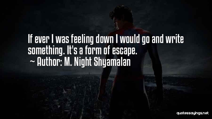 Shyamalan Quotes By M. Night Shyamalan