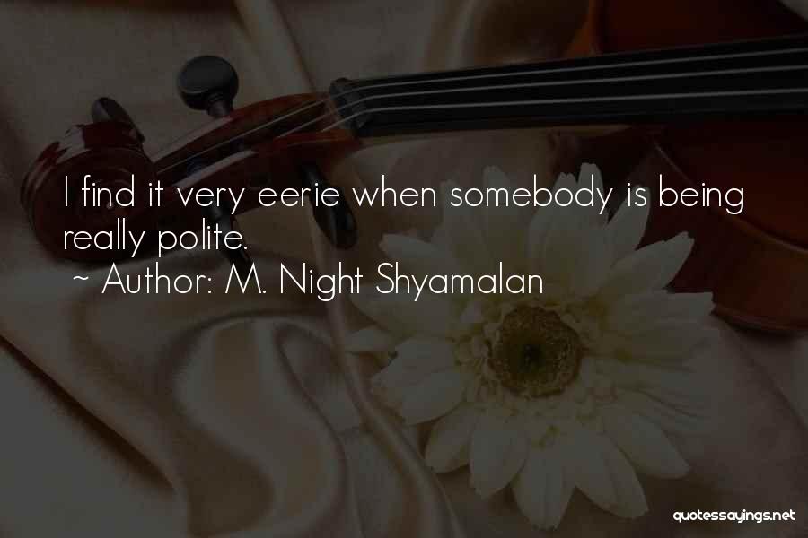 Shyamalan Quotes By M. Night Shyamalan