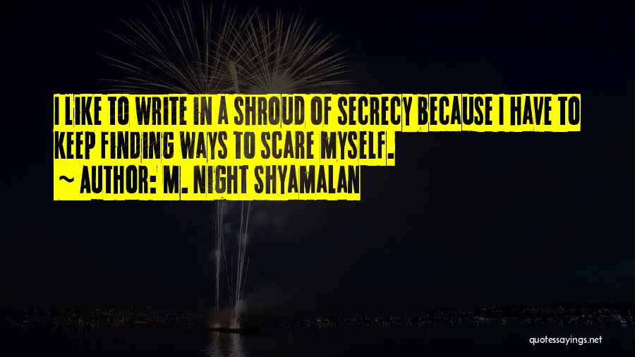 Shyamalan Quotes By M. Night Shyamalan