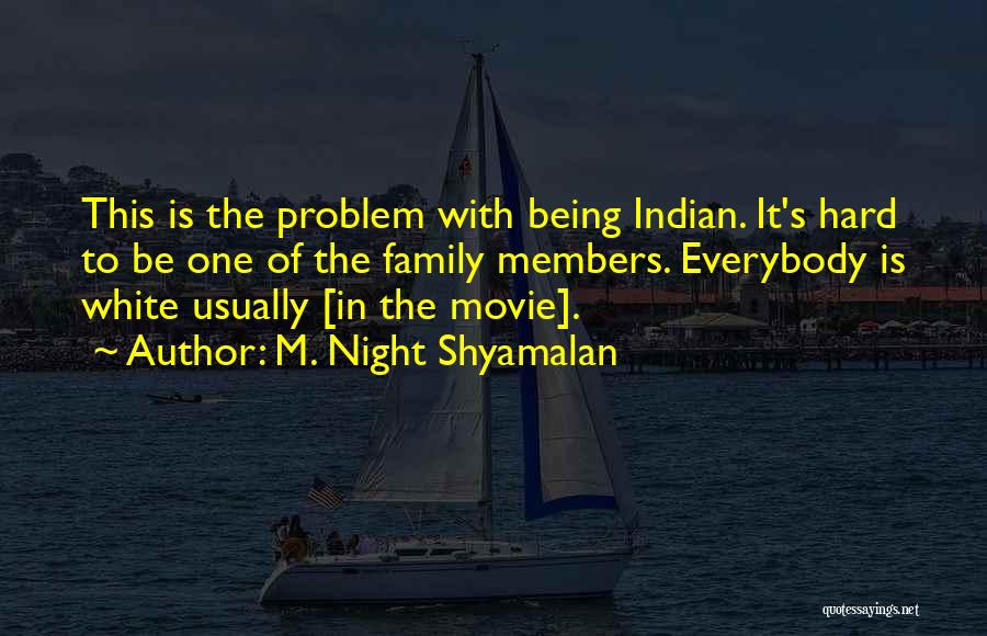 Shyamalan Quotes By M. Night Shyamalan