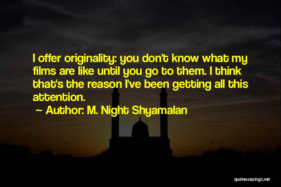 Shyamalan Quotes By M. Night Shyamalan