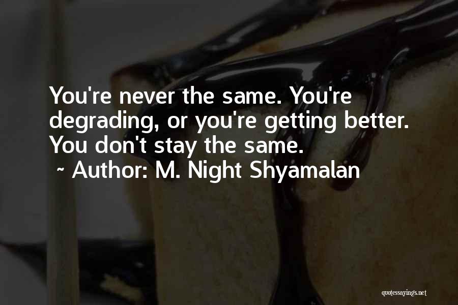 Shyamalan Quotes By M. Night Shyamalan