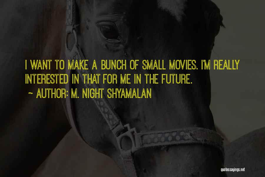 Shyamalan Quotes By M. Night Shyamalan