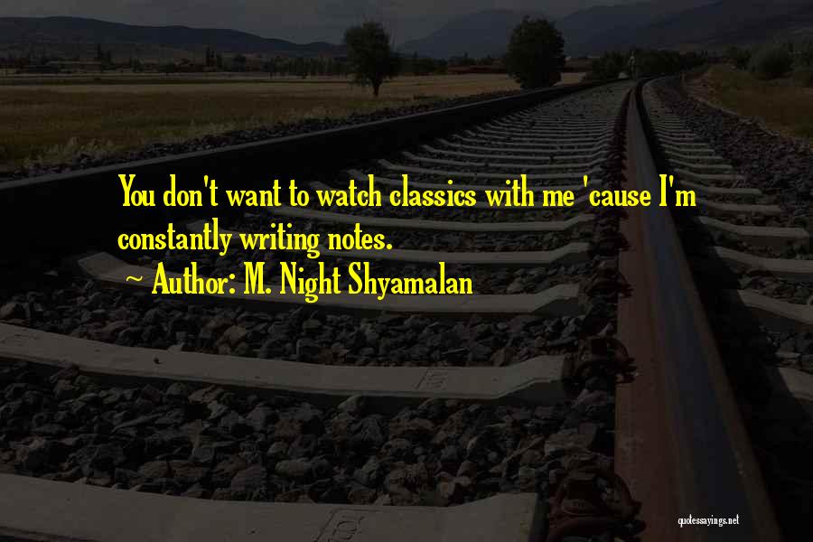 Shyamalan Quotes By M. Night Shyamalan