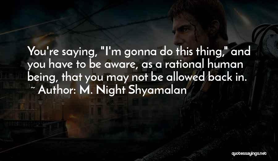 Shyamalan Quotes By M. Night Shyamalan