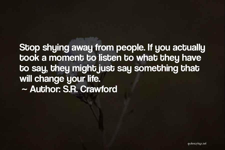 Shying Away Quotes By S.R. Crawford