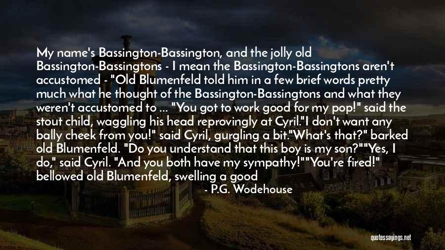 Shyla Lopez Quotes By P.G. Wodehouse Shyla Lopez Quotes By P.G. Wodehouse