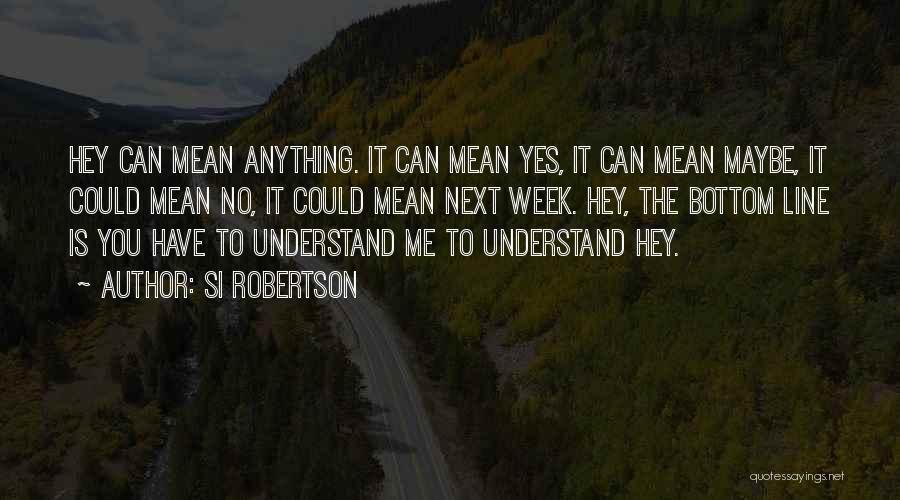 Si Hey Quotes By Si Robertson