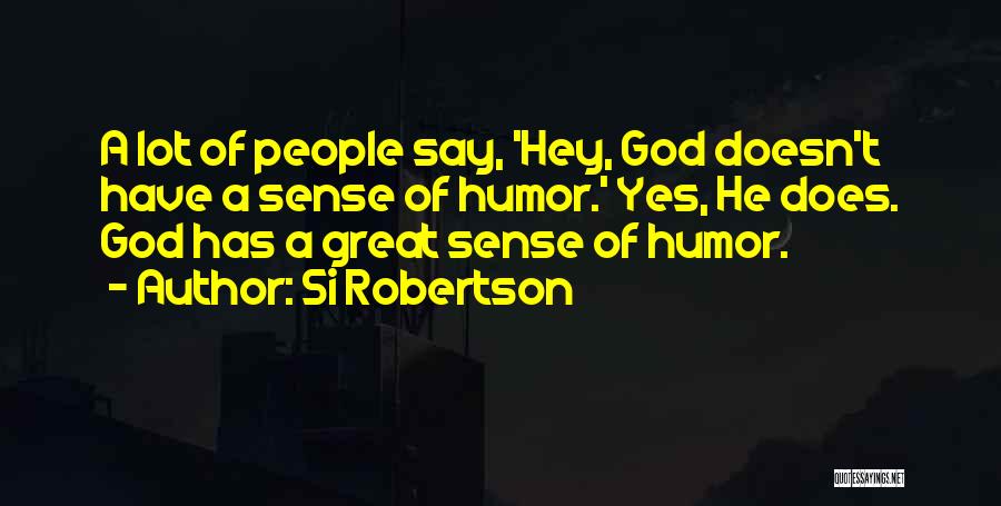 Si Hey Quotes By Si Robertson