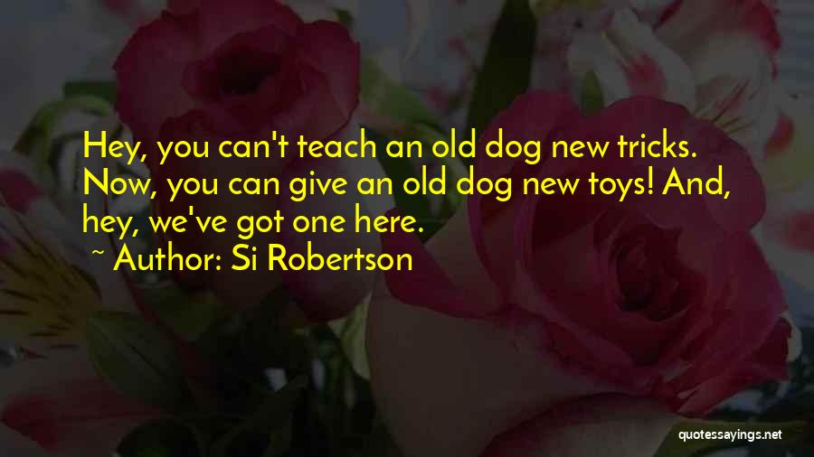 Si Robertson Quotes 1183934