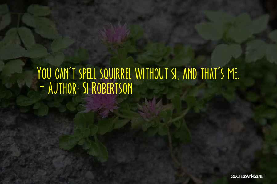 Si Robertson Quotes 1265904