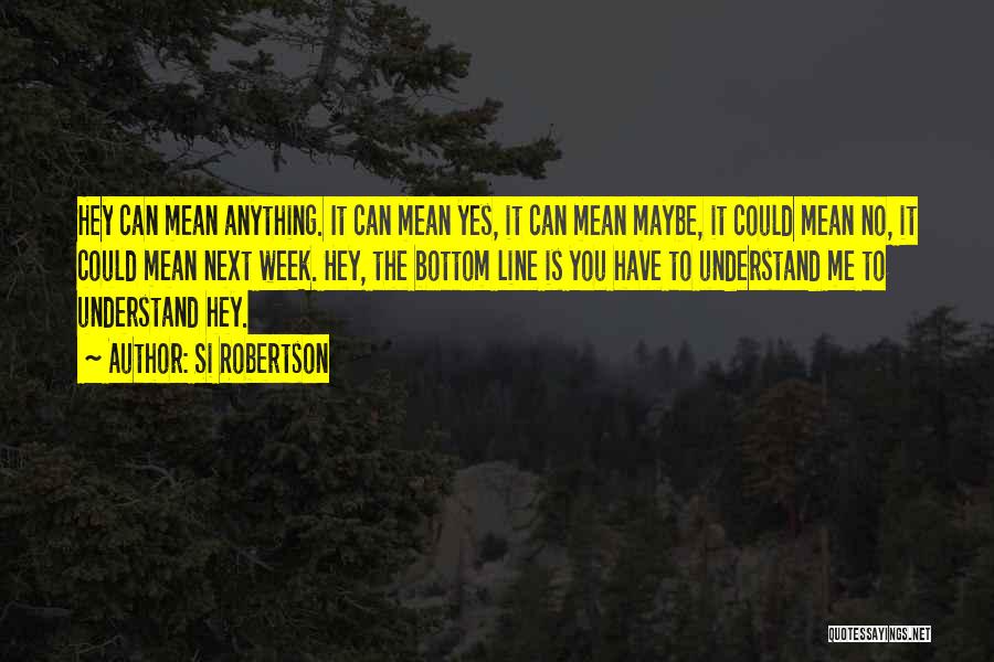 Si Robertson Quotes 1466214