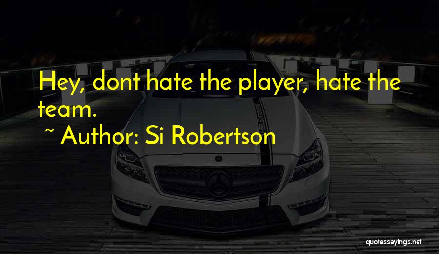 Si Robertson Quotes 1520586