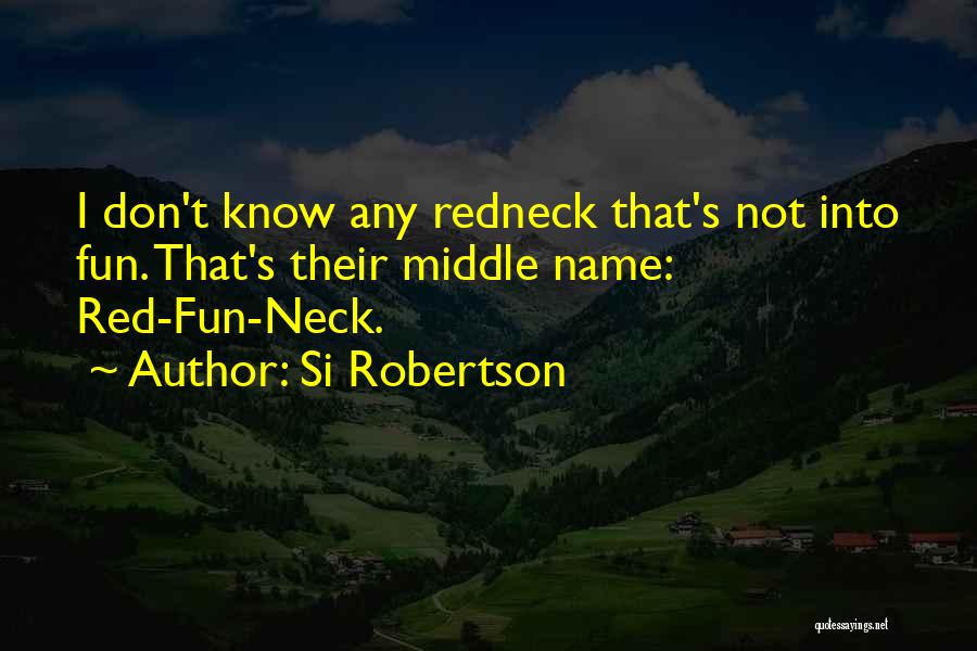 Si Robertson Quotes 519354