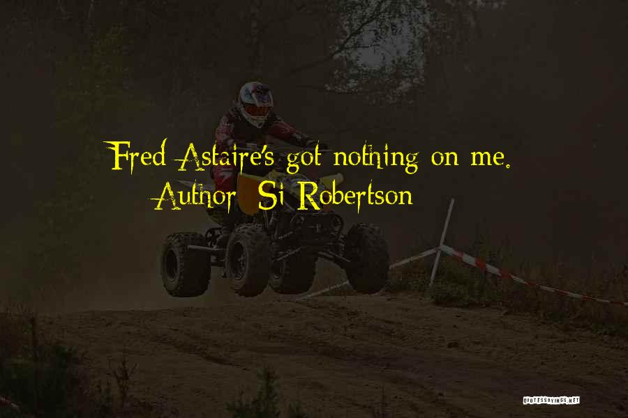 Si Robertson Quotes 658304