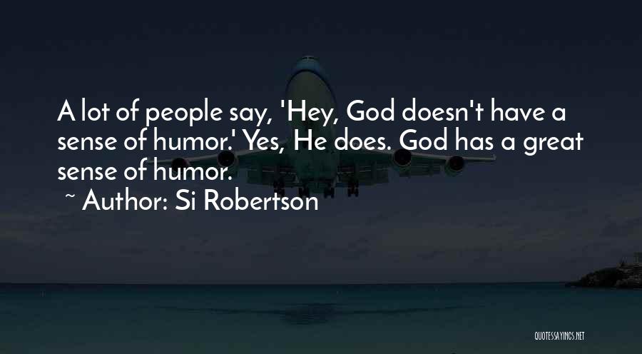 Si Robertson Quotes 763873