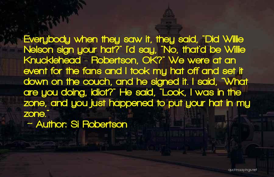 Si Robertson Quotes 926074