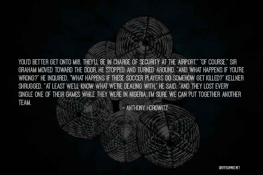 Siato Uwhs Quotes By Anthony Horowitz Siato Uwhs Quotes By Anthony Horowitz