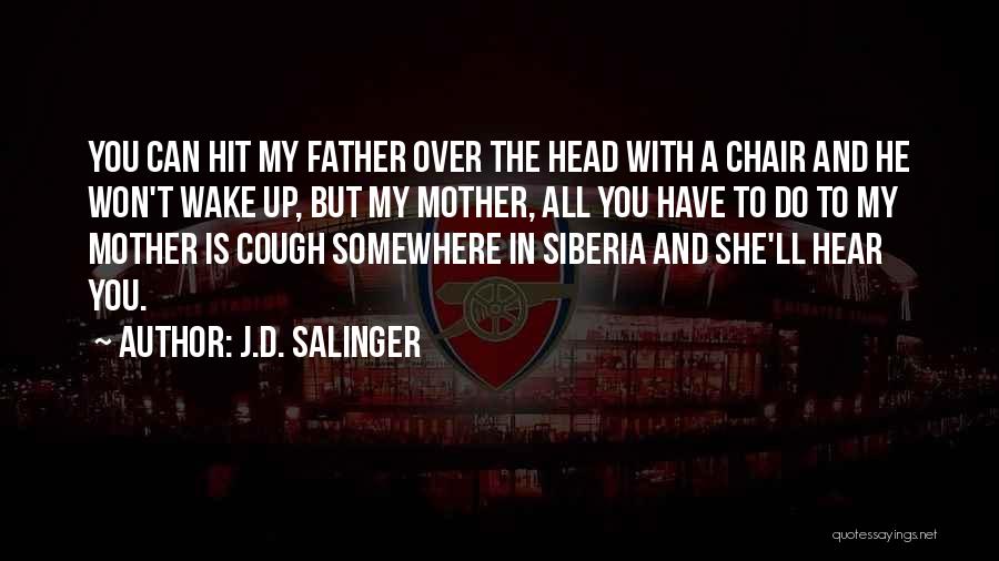 Siberia Quotes By J.D. Salinger