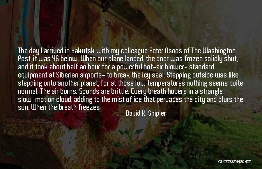 Siberians Quotes By David K. Shipler Siberians Quotes By David K. Shipler