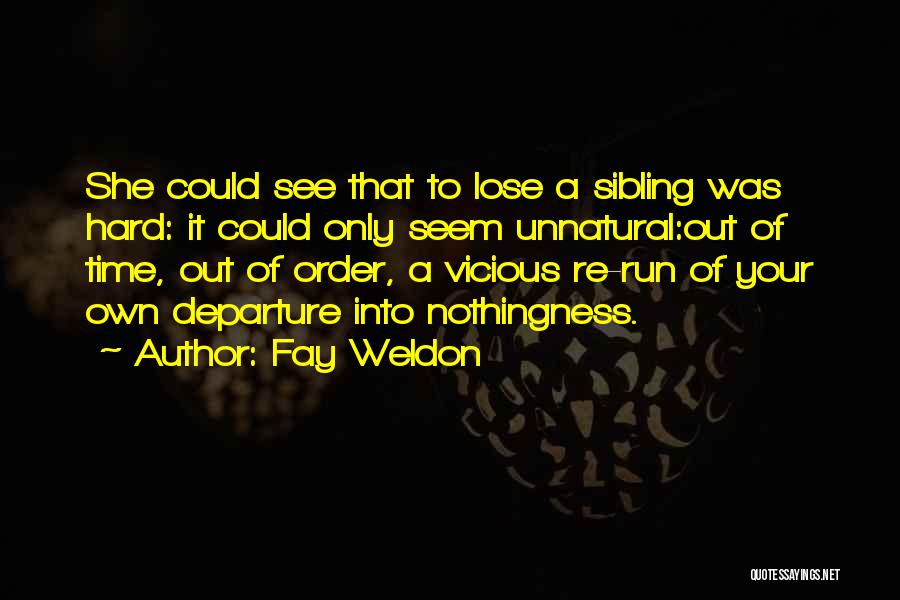 Sibling Grief Quotes By Fay Weldon