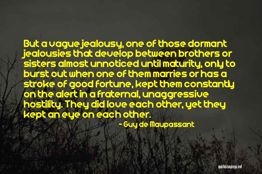 Sibling Love Quotes By Guy De Maupassant Sibling Love Quotes By Guy De Maupassant