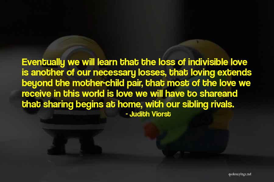 Sibling Love Quotes By Judith Viorst Sibling Love Quotes By Judith Viorst