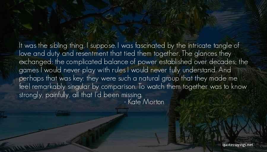 Sibling Love Quotes By Kate Morton Sibling Love Quotes By Kate Morton