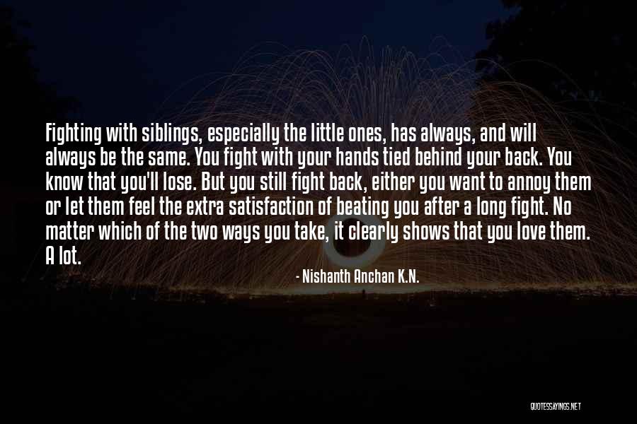 Sibling Love Quotes By Nishanth Anchan K.N. Sibling Love Quotes By Nishanth Anchan K.N.