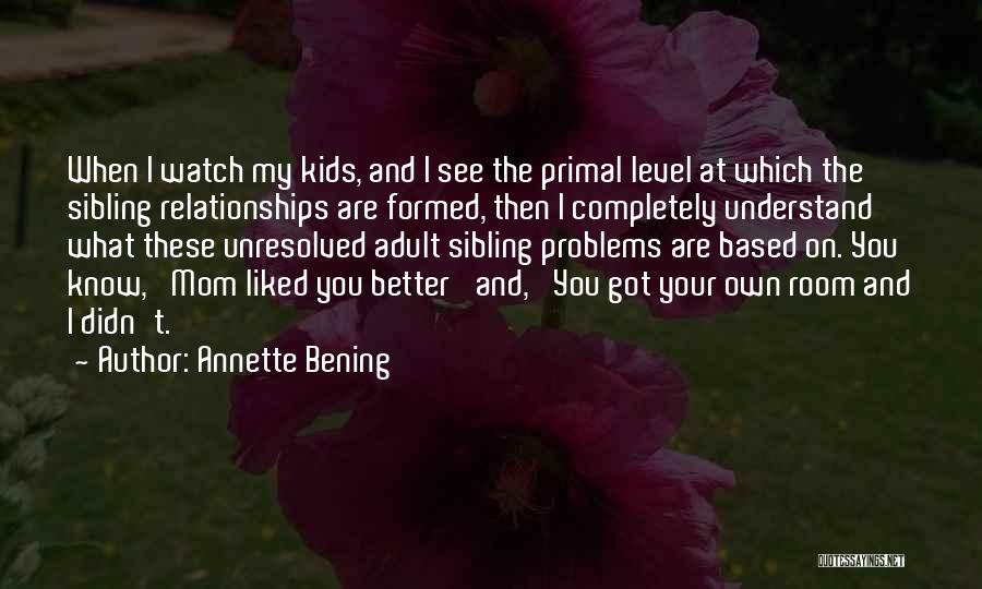 Sibling Quotes By Annette Bening