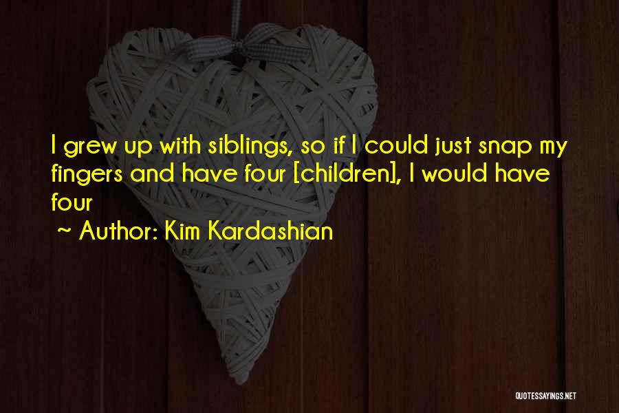 Sibling Quotes By Kim Kardashian