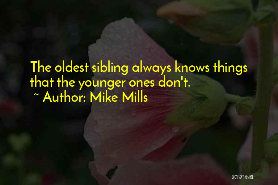 Sibling Quotes By Mike Mills