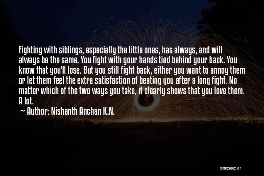 Sibling Quotes By Nishanth Anchan K.N.