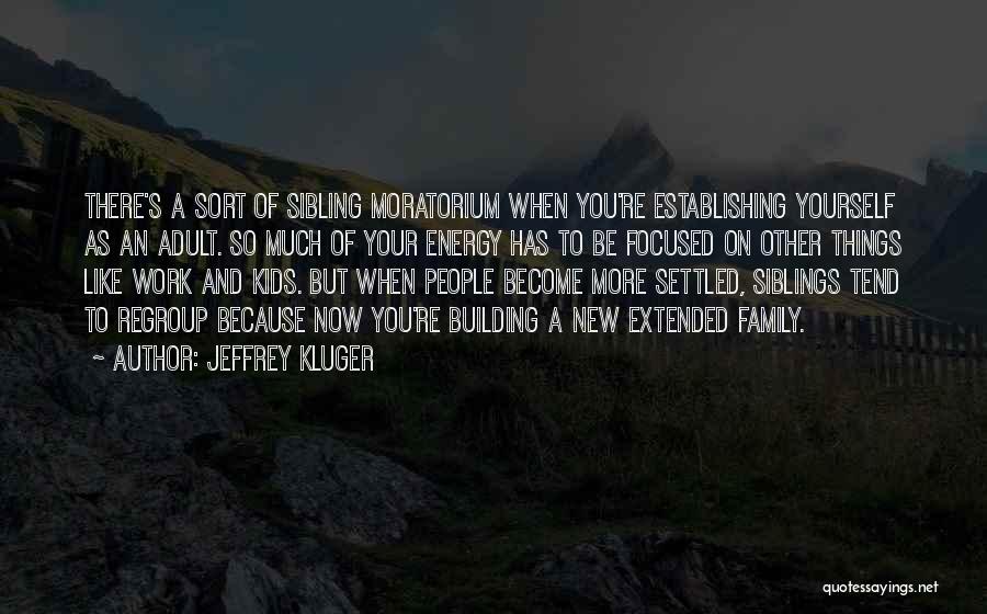 Siblings And Family Quotes By Jeffrey Kluger