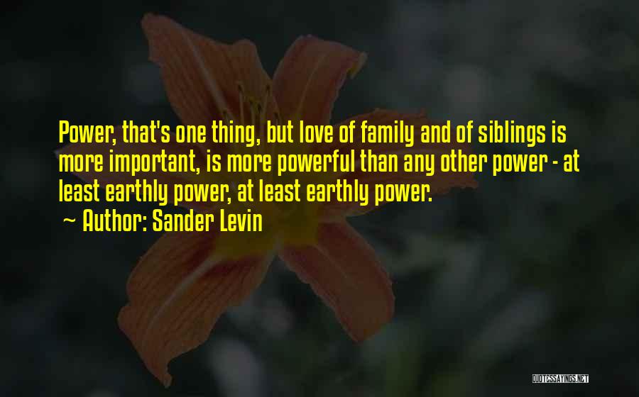Siblings And Family Quotes By Sander Levin