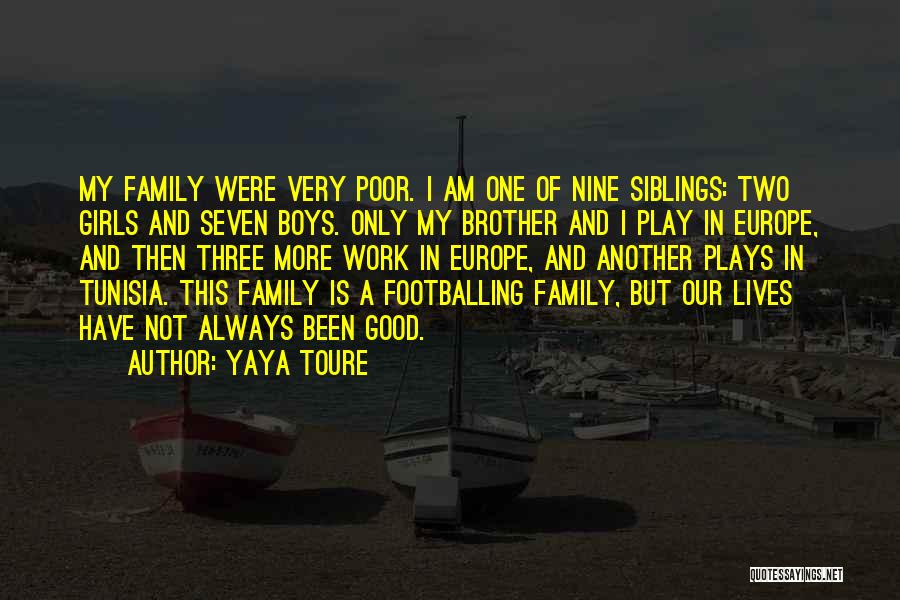 Siblings And Family Quotes By Yaya Toure