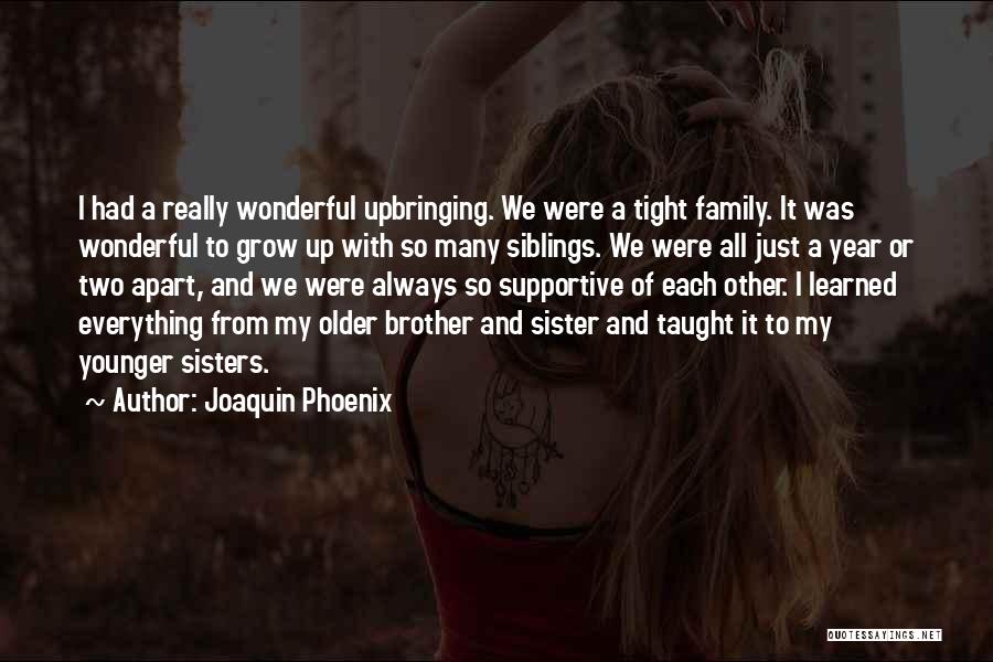 Siblings Brother And Sister Quotes By Joaquin Phoenix