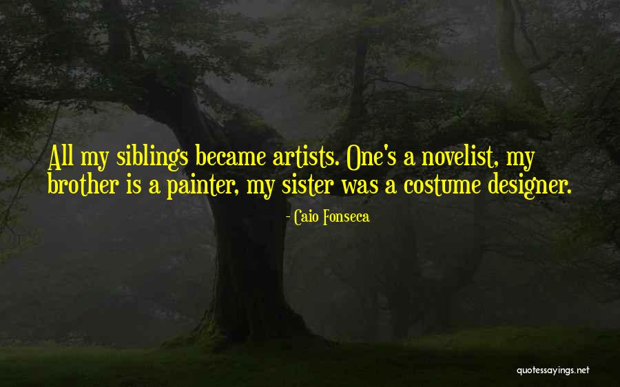 Siblings Brother Quotes By Caio Fonseca Siblings Brother Quotes By Caio Fonseca
