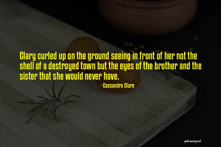 Siblings Brother Quotes By Cassandra Clare Siblings Brother Quotes By Cassandra Clare