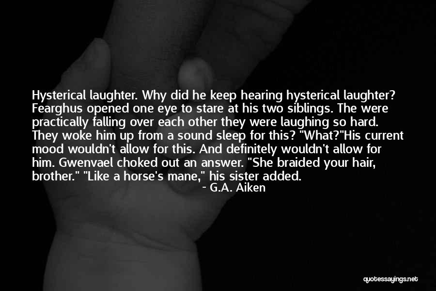 Siblings Brother Quotes By G.A. Aiken Siblings Brother Quotes By G.A. Aiken
