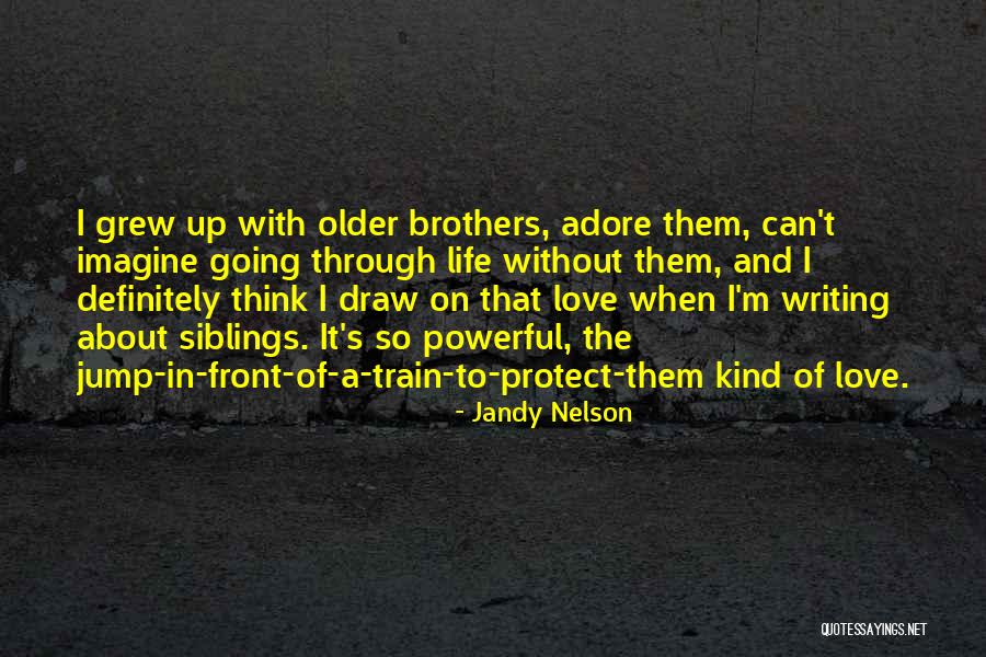 Siblings Brothers Quotes By Jandy Nelson Siblings Brothers Quotes By Jandy Nelson