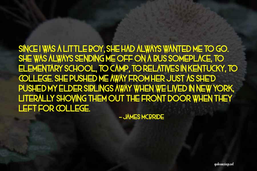 Siblings Going To College Quotes By James McBride Siblings Going To College Quotes By James McBride